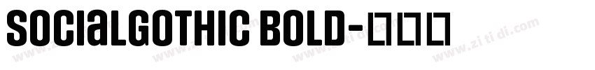 SocialGothic Bold字体转换 SocialGothic Bold字体转换